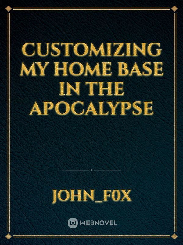 customizing my home base in the apocalypse Book