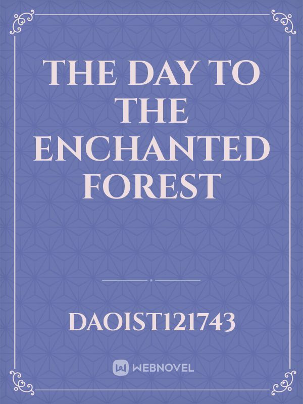 The day to the enchanted forest
