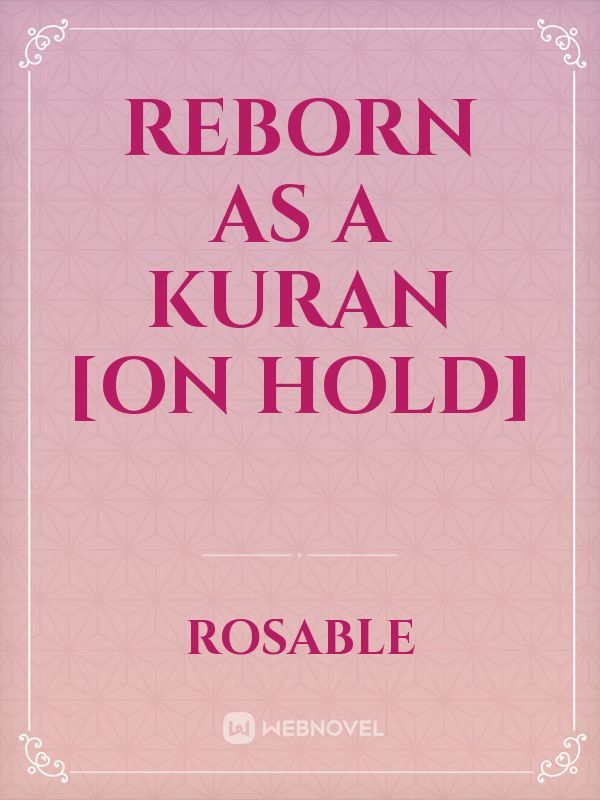 Reborn as a Kuran [On Hold]