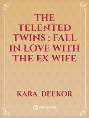 The telented  twins : fall in love with the ex-wife Book