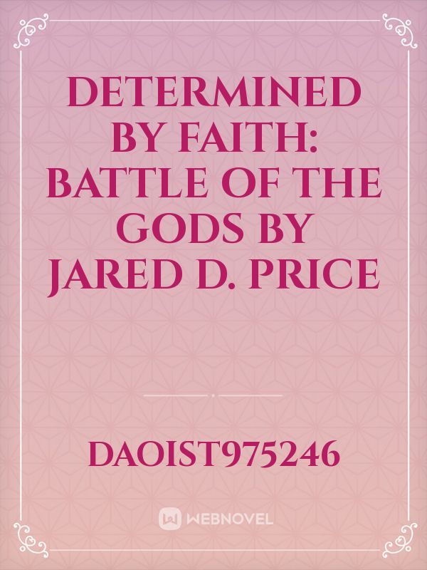 Determined By Faith: Battle of the Gods By Jared D. Price Book