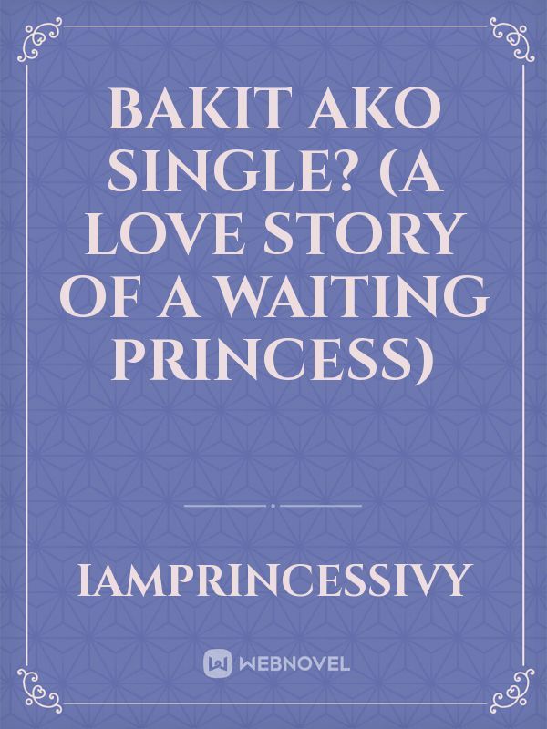 Bakit Ako Single? (A Love Story of a Waiting Princess) Book