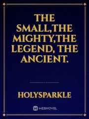 The small,The mighty,The legend, The ancient. Book