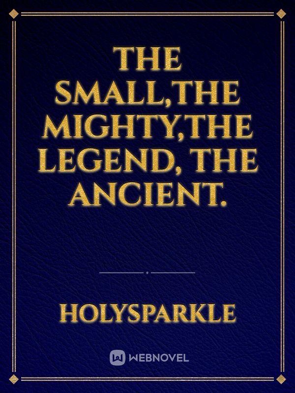 The small,The mighty,The legend, The ancient. Book
