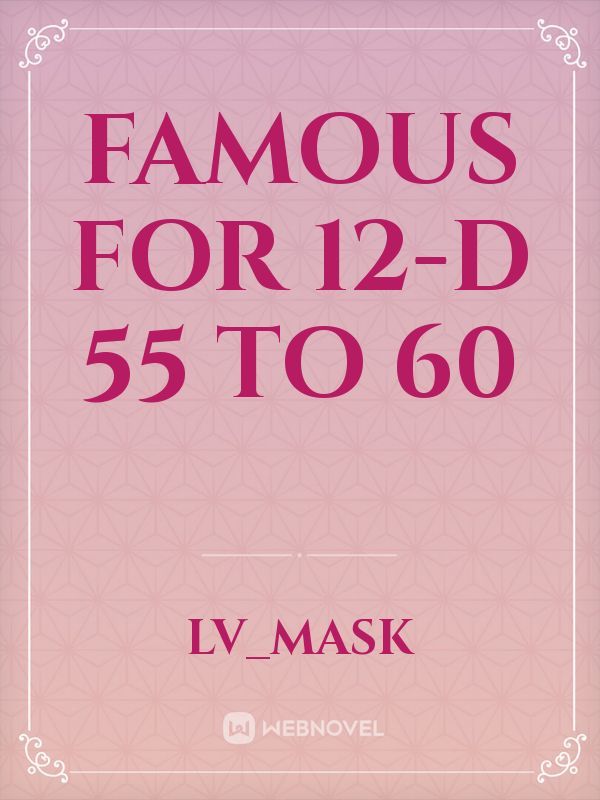 Famous For 12-D 55 To 60