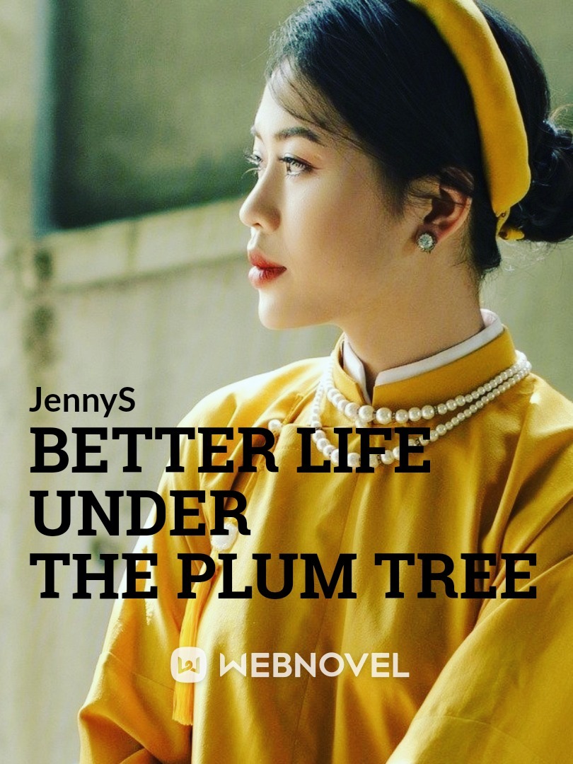 Better life under the plum tree
