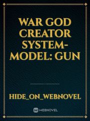 War God Creator System- Model: GUN Book