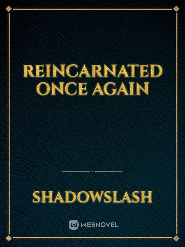 REINCARNATED ONCE AGAIN Book
