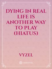 Dying In Real Life is Another Way to Play (Hiatus) Book