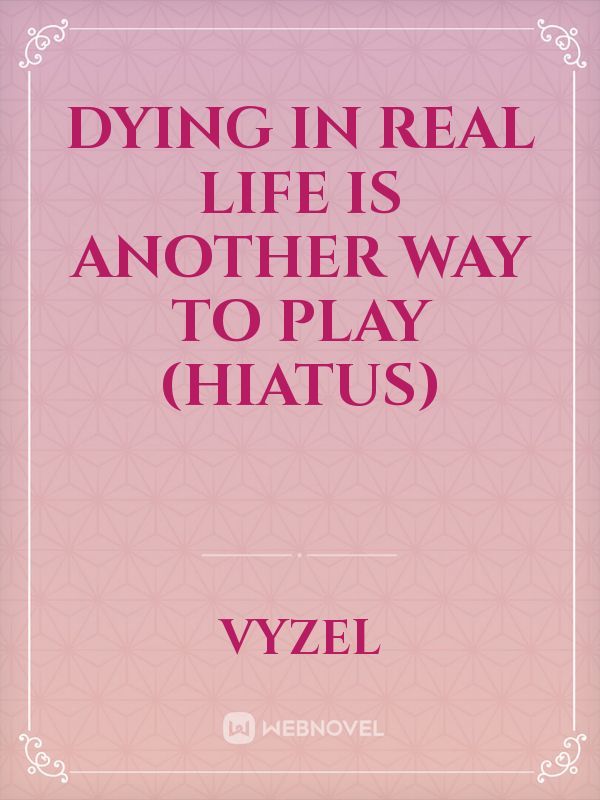 Dying In Real Life is Another Way to Play (Hiatus) Book