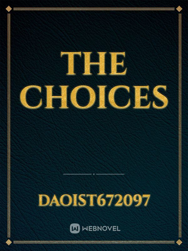 The choices
