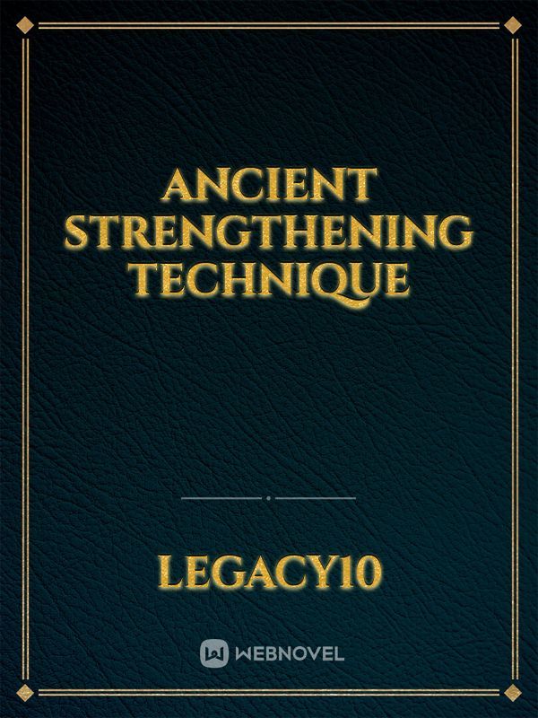 Ancient strengthening technique