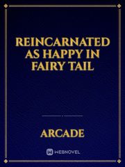 Reincarnated as Happy in fairy tail Book