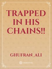 TRAPPED IN HIS CHAINS!! Book