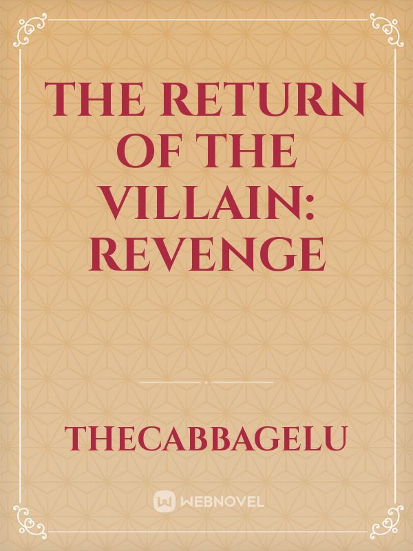 The Return of the Villain: Revenge