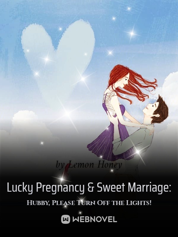 Lucky Pregnancy & Sweet Marriage: Hubby, Please Turn Off the Lights! Book