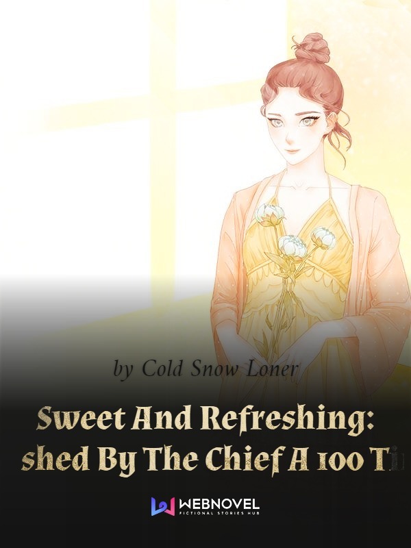 Sweet And Refreshing: Ravished By The Chief A 100 Times