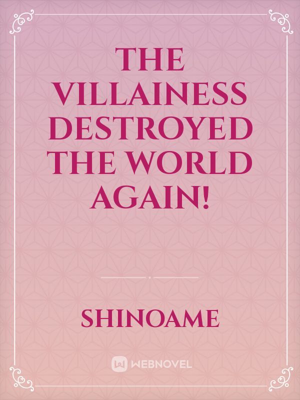 The Villainess Destroyed The World Again! Book
