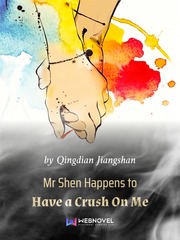 Mr Shen Happens to Have a Crush On Me Book