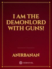 I am the DEMONLORD with Guns! Book