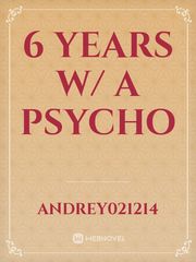 6 Years W/ A Psycho Book