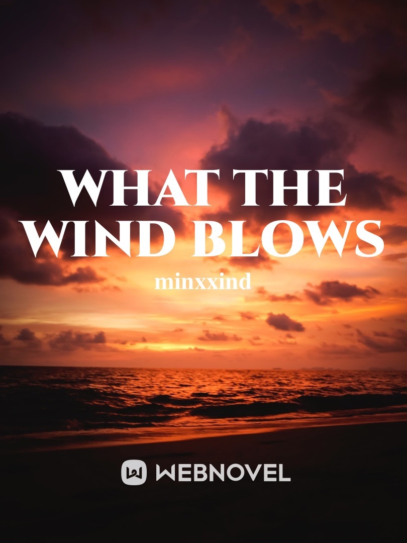 THE WIND WILL ALWAYS BLOW YOU TOWARDS ME