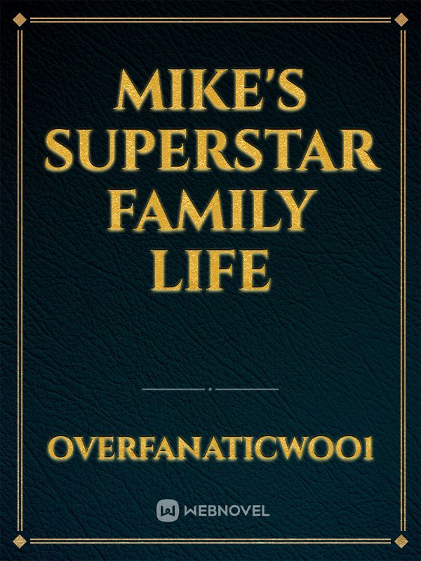 Mike's Superstar Family Life