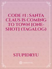 CODE #1 : SANTA CLAUS IS COMING TO TOWN [One-Shot] (Tagalog) Book