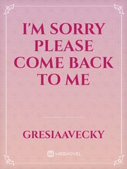 i'm sorry 
Please come back to me Book