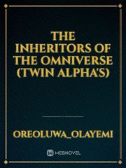 The inheritors of the omniverse (twin alpha's) Book