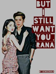 But I Still Want You, Rana Book