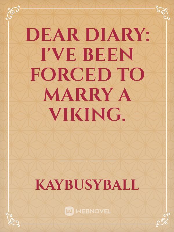 Dear Diary: I've been forced to marry a viking.