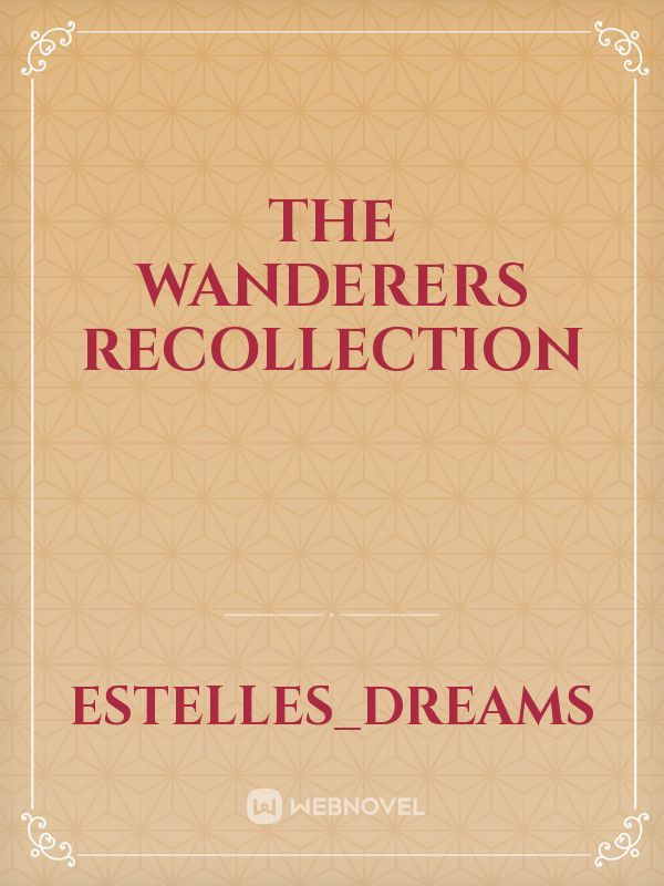 The Wanderers Recollection