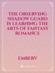The observing Shadow Guard is learning the Arts of Fantasy Romance Book