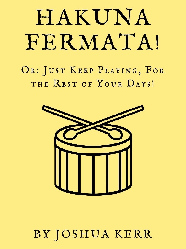 Hakuna Fermata! Or: Just Keep Playing, For the Rest of Your Days!