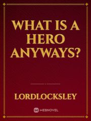 What is a hero anyways? Book