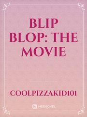 Blip Blop:
THE MOVIE Book