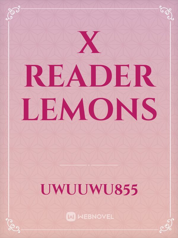 X Reader Lemons