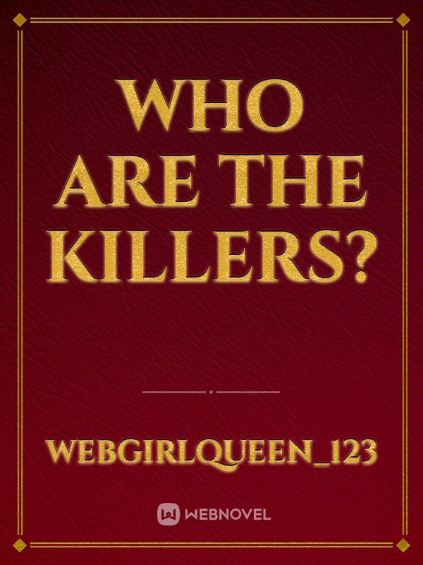 Who Are The Killers?