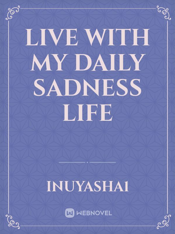 live with my daily sadness life Book