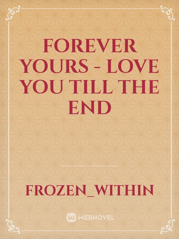 FOREVER YOURS - love you till the end Book