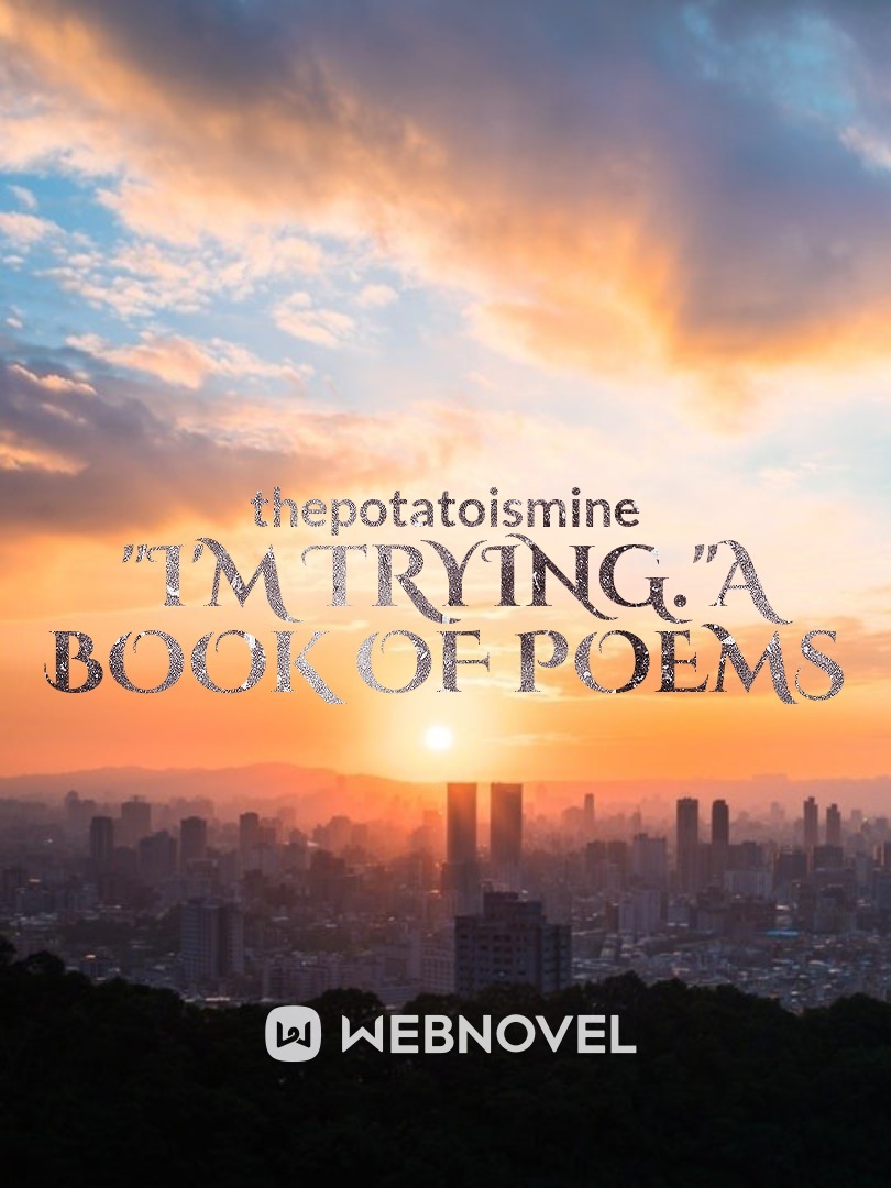 "I'm trying."
a book of poems Book