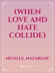 (WHEN LOVE AND HATE COLLIDE) Book