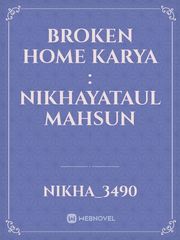 Broken home
karya : nikhayataul mahsun Book