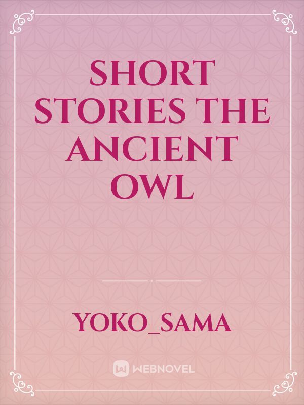 Short Stories

The Ancient Owl