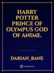 Harry potter Prince of Olympus God of Anime. Book
