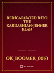 Reincarnated into The Kardashian/Jenner Klan Book