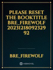 please reset the booktitle Bre_Firewolf 20231218092329 92 Book