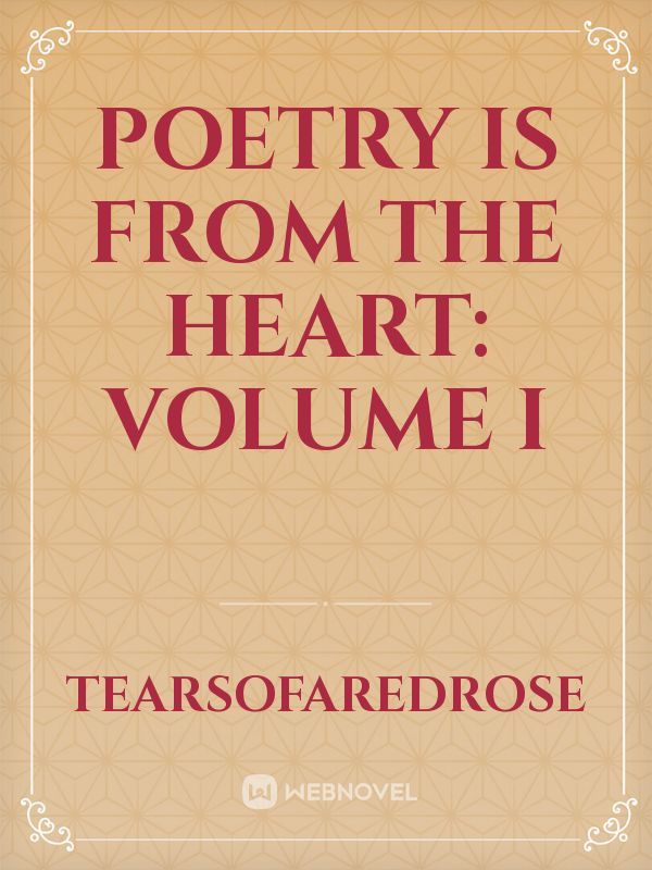 Poetry Is From The Heart: Volume I Book