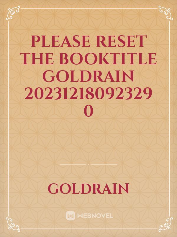 please reset the booktitle goldrain 20231218092329 0